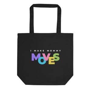 I Make Mommy Moves - Eco Tote Bag